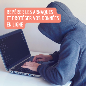 Repérer les arnaques et protéger vos données en ligne